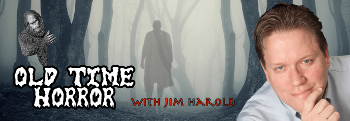 Old Time Horror with Jim&nbsp;Harold