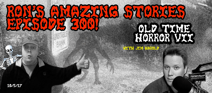 Ron's Amazing Stories Episode 300!