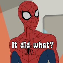 It did what...to Spiderman?