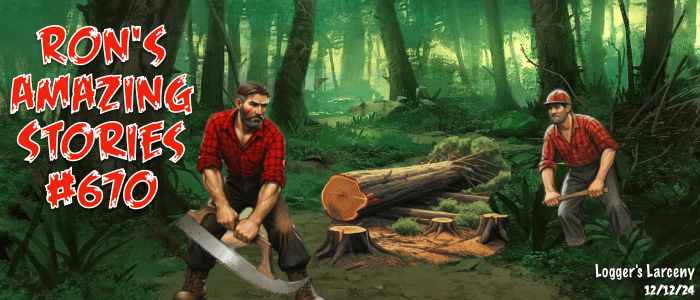 RAS #670 – Logger’s&nbsp;Larceny