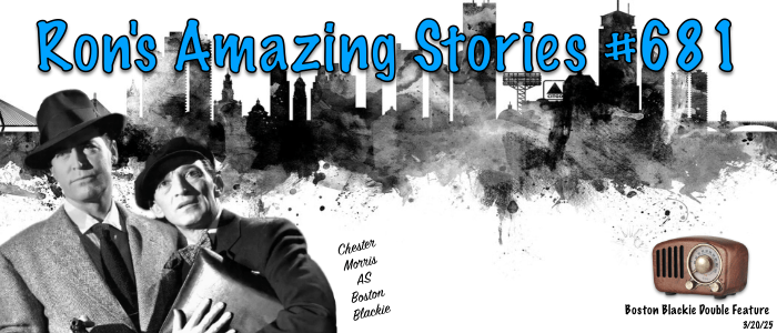 RAS #681 – The Boston Blackie Double&nbsp;Feature