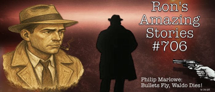 RAS #706 – Philip Marlowe &ndash; Bullets Fly, Waldo&nbsp;Dies