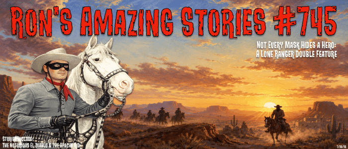 RAS #745 – Not Every Mask Hides a Hero: A Lone Ranger Double&nbsp;Feature